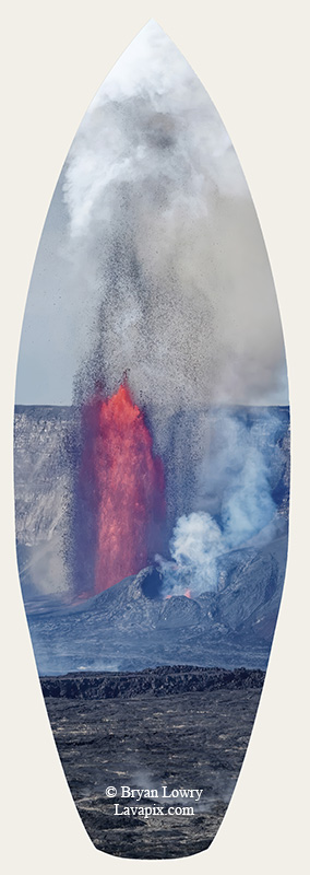 Episode 14-G9-7462s_31925.jpg :: Episode 14 eruption, Lava fountain, Kilauea volcano, Hawaii Volcanoes National Park, The Big Island of Hawaii. 3-19-20-2025

Printed in the shape of a surfboard
