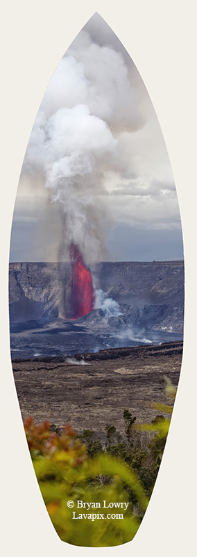 Episode 14-G9-7501s_31925.jpg :: Episode 14 eruption, Lava fountain, Kilauea volcano, Hawaii Volcanoes National Park, The Big Island of Hawaii. 3-19-20-2025

Printed in the shape of a surfboard