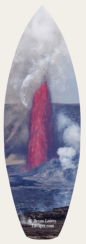 Episode 14-G9-7511s_31925.jpg :: Episode 14 eruption, Lava fountain, Kilauea volcano, Hawaii Volcanoes National Park, The Big Island of Hawaii. 3-19-20-2025

Printed in the shape of a surfboard