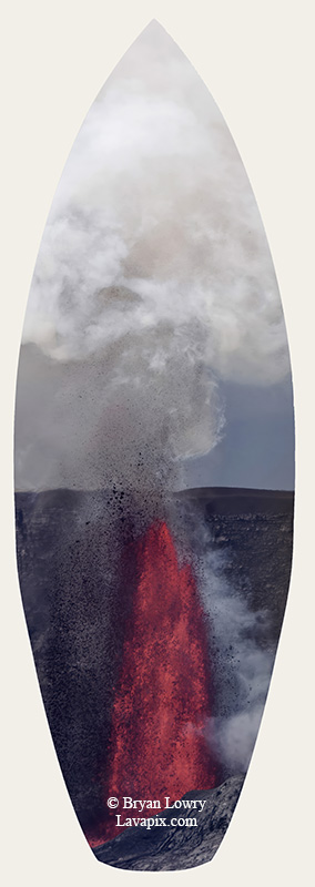 Episode 14-G9-7602s_31925.jpg :: Episode 14 eruption, Lava fountain, Kilauea volcano, Hawaii Volcanoes National Park, The Big Island of Hawaii. 3-19-20-2025

Printed in the shape of a surfboard
