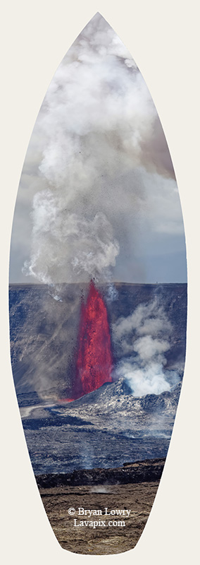 Episode 14-G9-7621s_31925.jpg :: Episode 14 eruption, Lava fountain, Kilauea volcano, Hawaii Volcanoes National Park, The Big Island of Hawaii. 3-19-20-2025

Printed in the shape of a surfboard