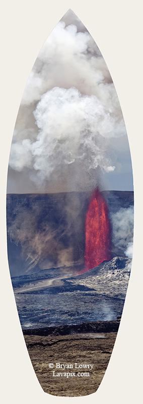 Episode 14-G9-7637s_31925.jpg :: Episode 14 eruption, Lava fountain, Kilauea volcano, Hawaii Volcanoes National Park, The Big Island of Hawaii. 3-19-20-2025

Printed in the shape of a surfboard