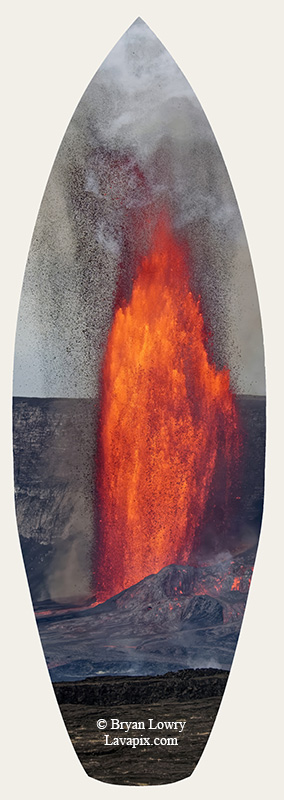 Episode 14_BL_6016s_32025 GH5.jpg :: Episode 14 eruption, Lava fountain, Kilauea volcano, Hawaii Volcanoes National Park, The Big Island of Hawaii. 3-19-20-2025

Printed in the shape of a surfboard