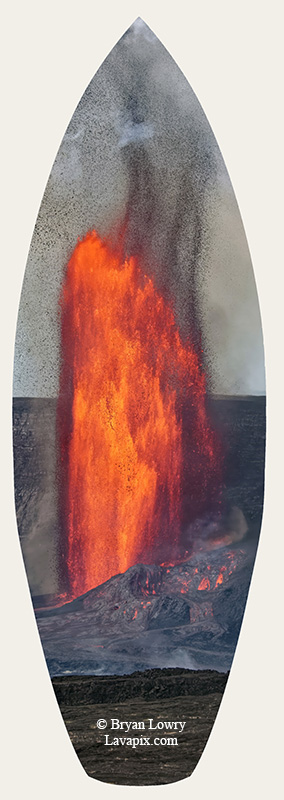 Episode 14_BL_6020s_32025 GH5.jpg :: Episode 14 eruption, Lava fountain, Kilauea volcano, Hawaii Volcanoes National Park, The Big Island of Hawaii. 3-19-20-2025

Printed in the shape of a surfboard