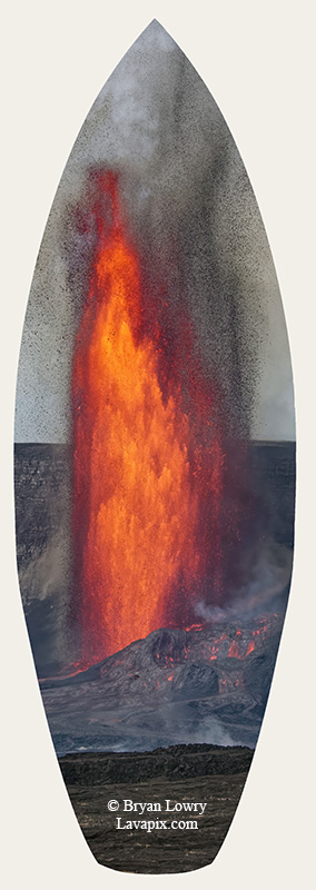 Episode 14_BL_6022s_32025 GH5.jpg :: Episode 14 eruption, Lava fountain, Kilauea volcano, Hawaii Volcanoes National Park, The Big Island of Hawaii. 3-19-20-2025

Printed in the shape of a surfboard