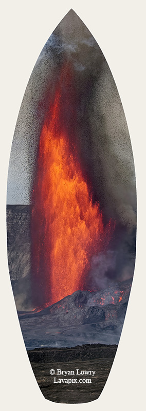 Episode 14_BL_6024s_32025 GH5.jpg :: Episode 14 eruption, Lava fountain, Kilauea volcano, Hawaii Volcanoes National Park, The Big Island of Hawaii. 3-19-20-2025

Printed in the shape of a surfboard