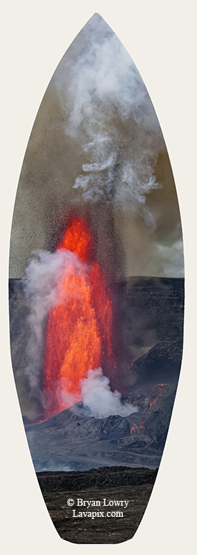 Episode 14_BL_6037s_32025 GH5.jpg :: Episode 14 eruption, Lava fountain, Kilauea volcano, Hawaii Volcanoes National Park, The Big Island of Hawaii. 3-19-20-2025

Printed in the shape of a surfboard