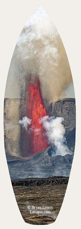 Episode 14_BL_6081s_32025 GH5.jpg :: Episode 14 eruption, Lava fountain, Kilauea volcano, Hawaii Volcanoes National Park, The Big Island of Hawaii. 3-19-20-2025

Printed in the shape of a surfboard