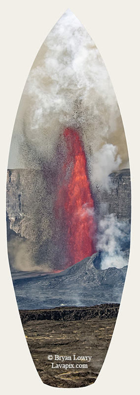 Episode 14_BL_6083s_32025 GH5.jpg :: Episode 14 eruption, Lava fountain, Kilauea volcano, Hawaii Volcanoes National Park, The Big Island of Hawaii. 3-19-20-2025

Printed in the shape of a surfboard