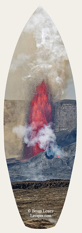 Episode 14_BL_6087s_32025 GH5.jpg :: Episode 14 eruption, Lava fountain, Kilauea volcano, Hawaii Volcanoes National Park, The Big Island of Hawaii. 3-19-20-2025

Printed in the shape of a surfboard